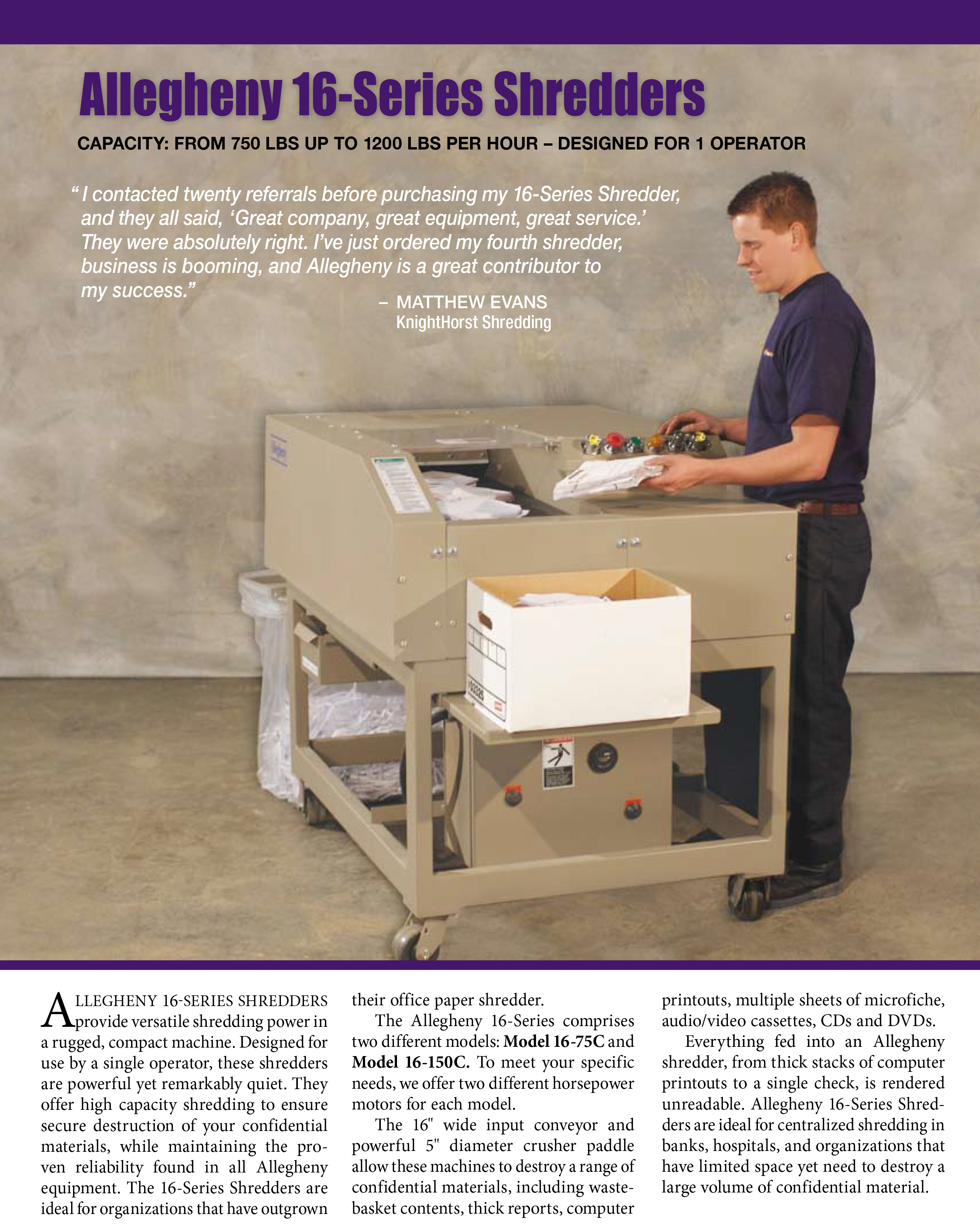Learn more about the 16 Series Shredders in the Allegheny Brochure.